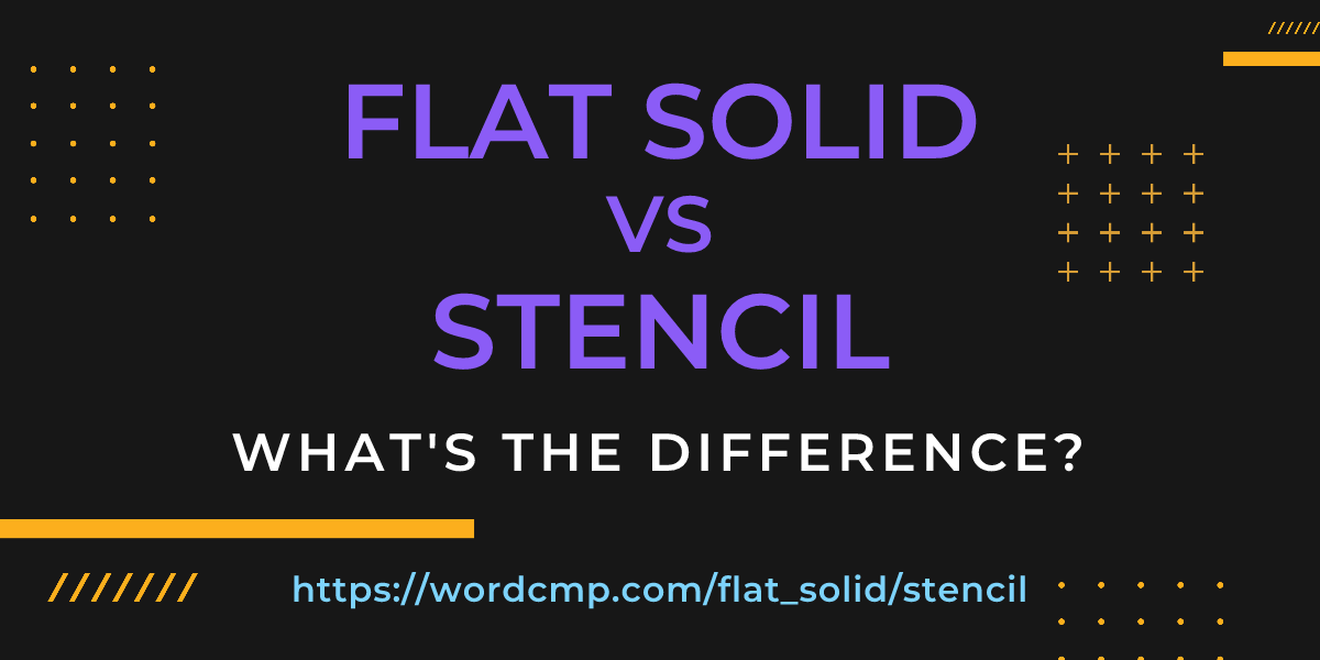 Difference between flat solid and stencil