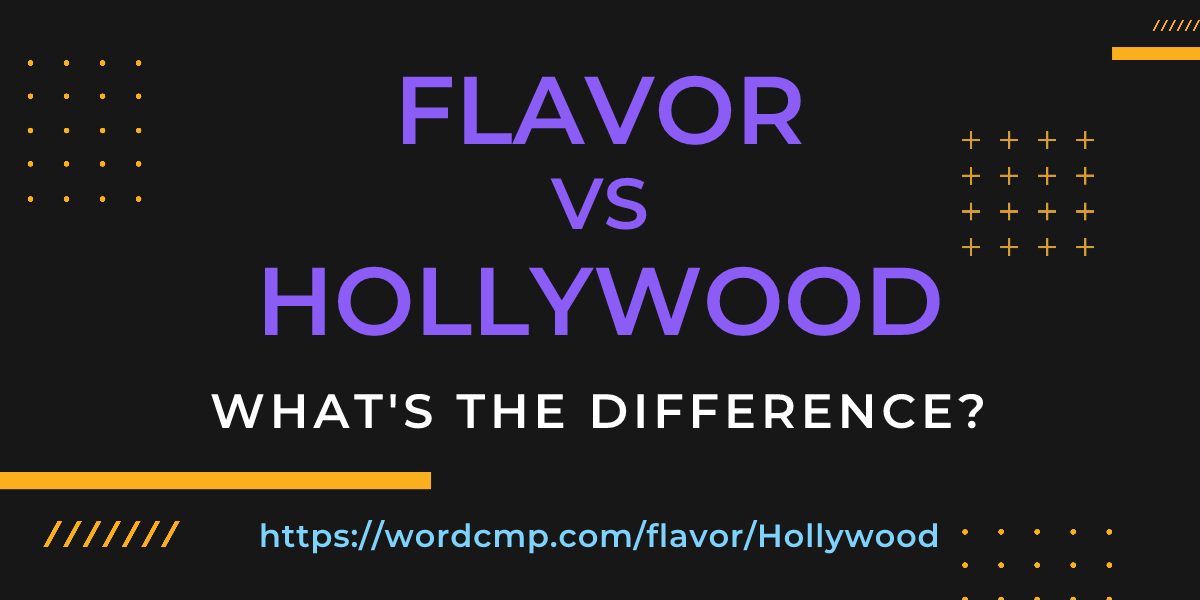 Difference between flavor and Hollywood