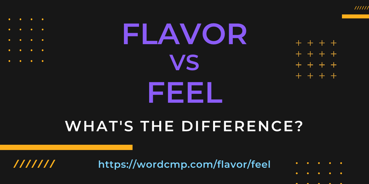 Difference between flavor and feel