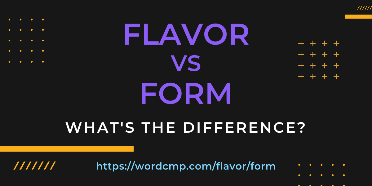 Difference between flavor and form
