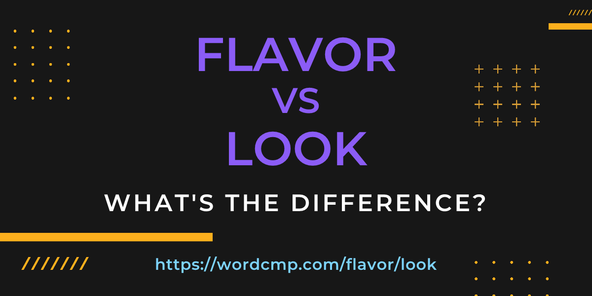 Difference between flavor and look