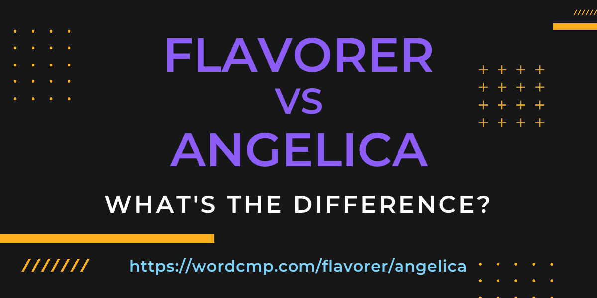 Difference between flavorer and angelica