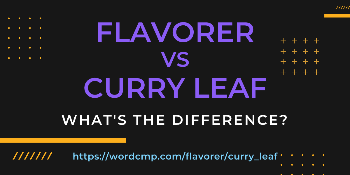 Difference between flavorer and curry leaf
