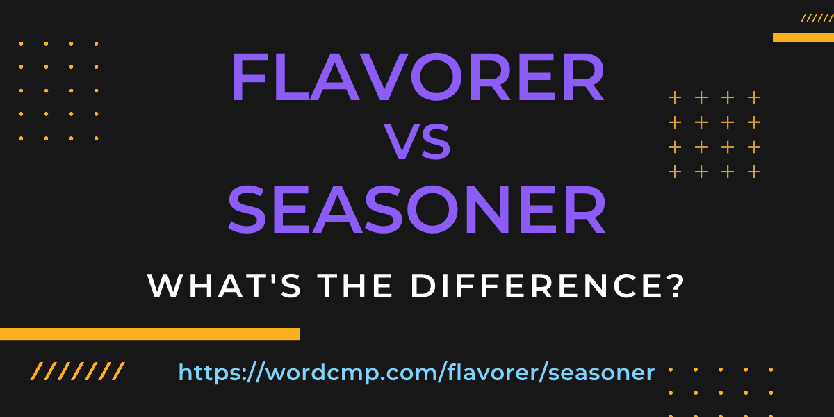 Difference between flavorer and seasoner