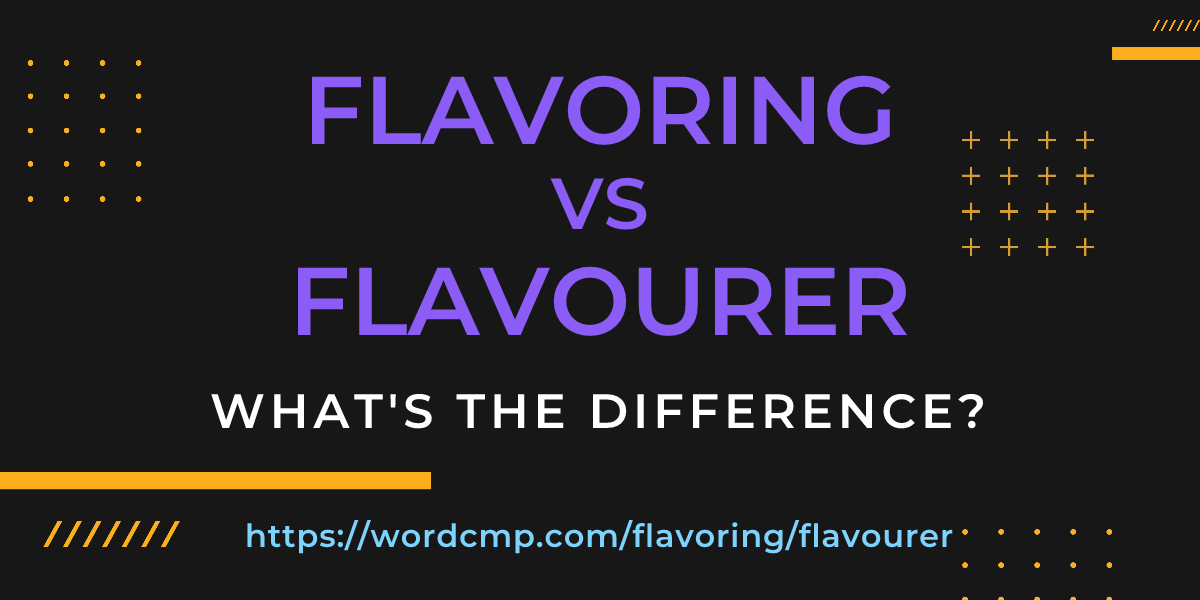 Difference between flavoring and flavourer