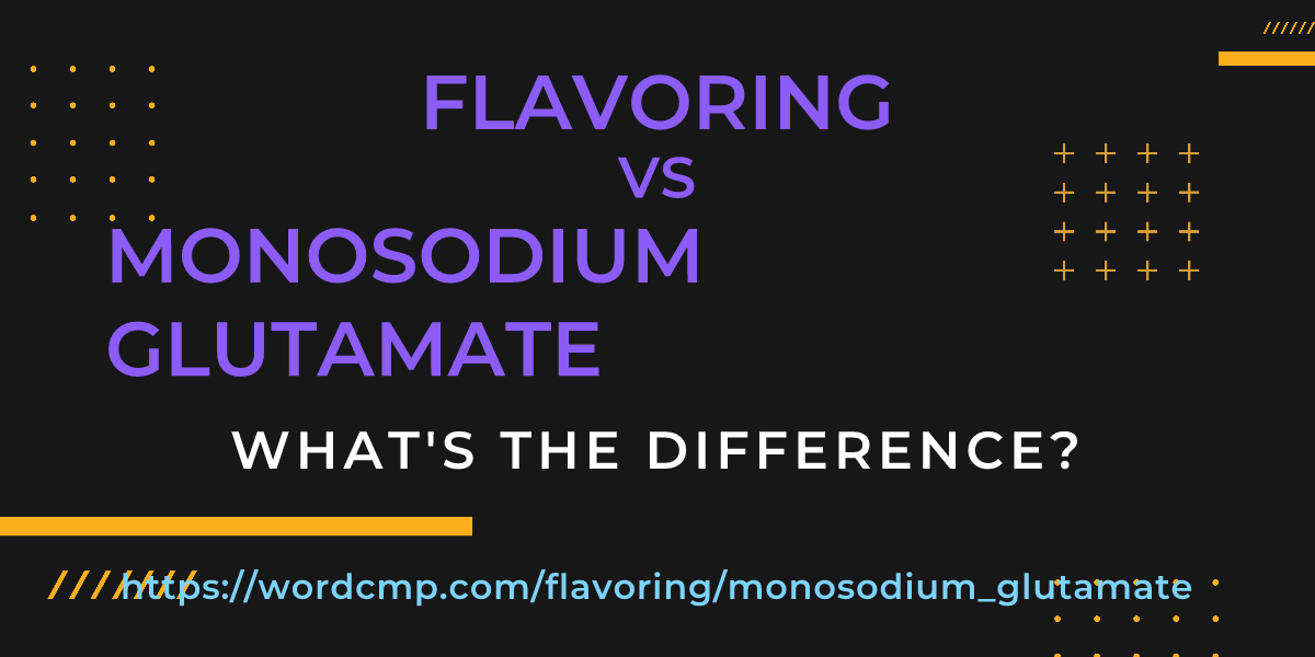 Difference between flavoring and monosodium glutamate
