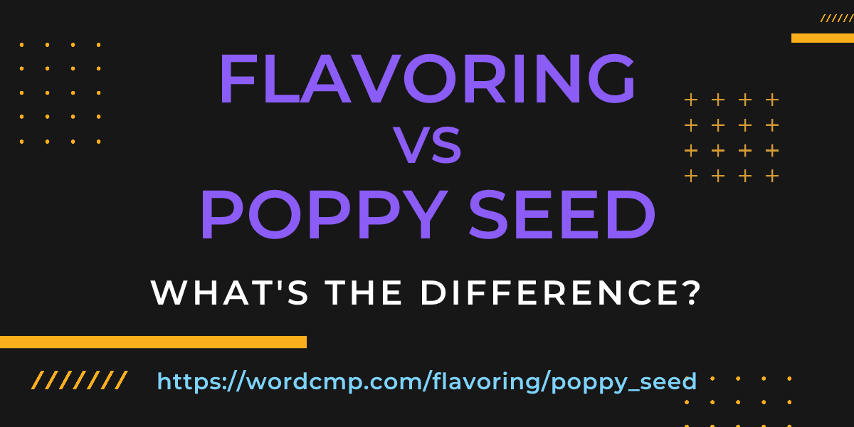 Difference between flavoring and poppy seed