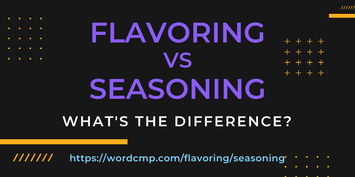 Difference between flavoring and seasoning