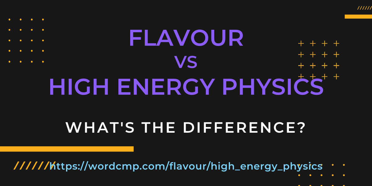 Difference between flavour and high energy physics