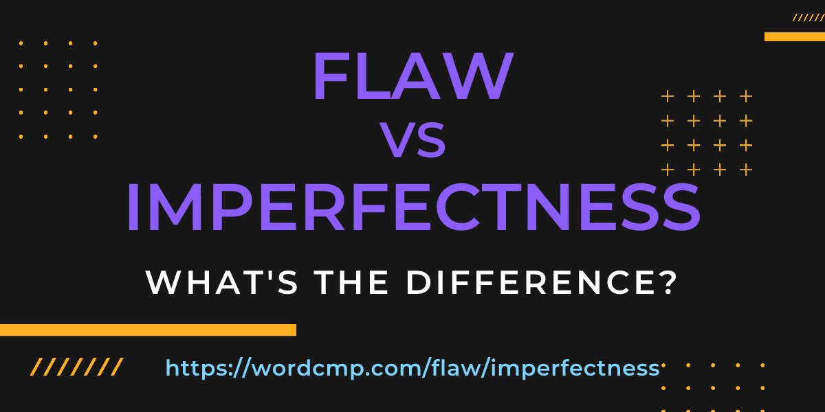 Difference between flaw and imperfectness