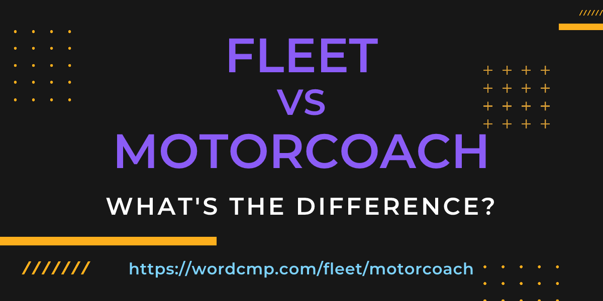 Difference between fleet and motorcoach