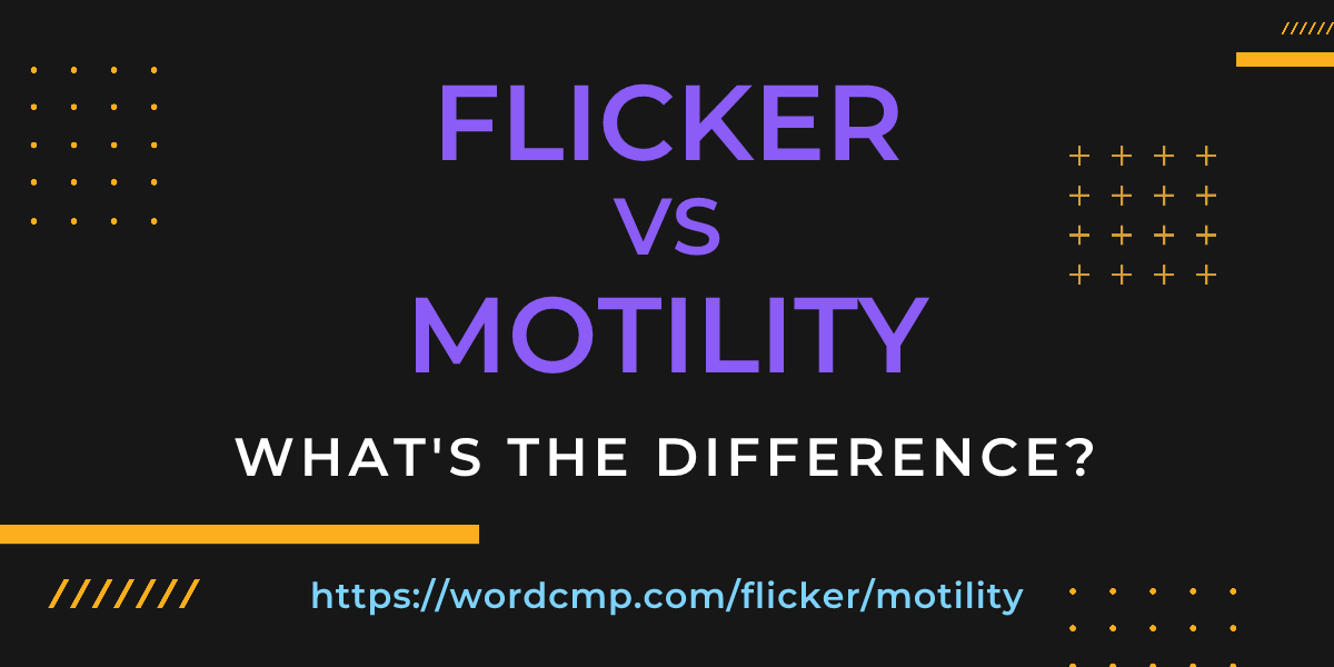 Difference between flicker and motility