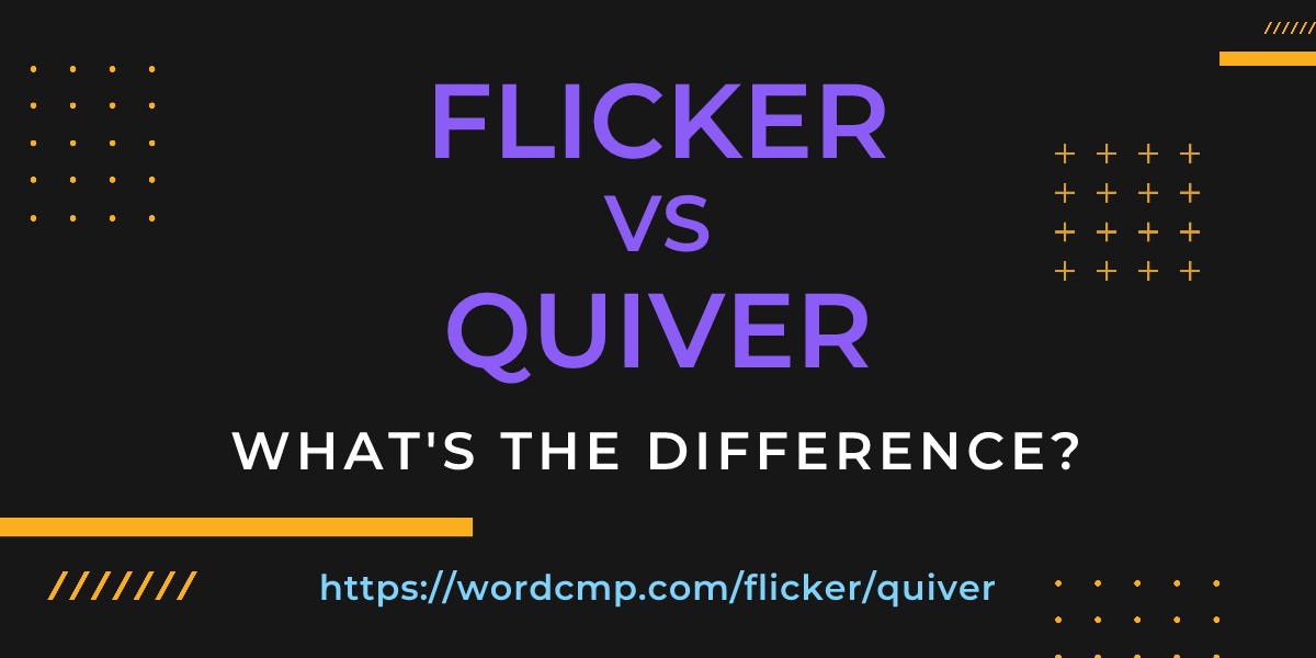 Difference between flicker and quiver
