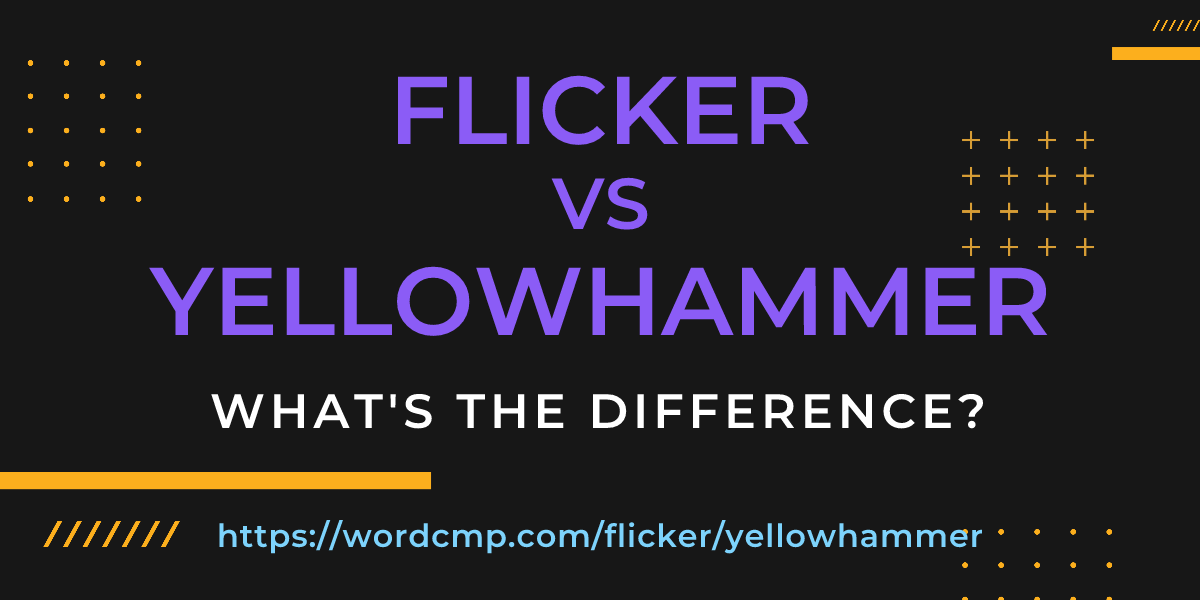 Difference between flicker and yellowhammer