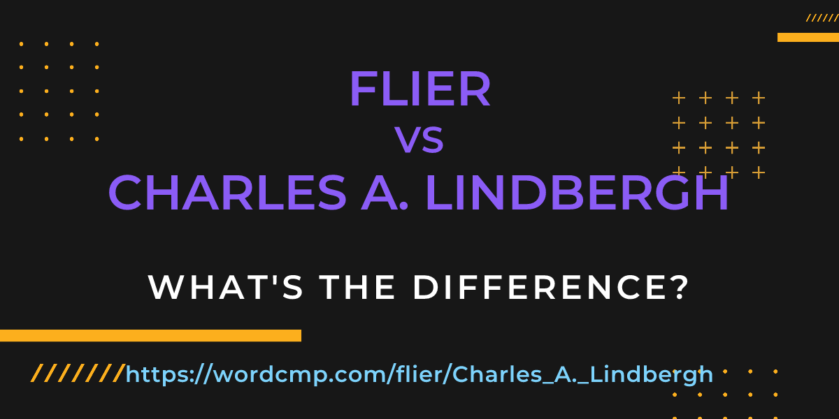 Difference between flier and Charles A. Lindbergh