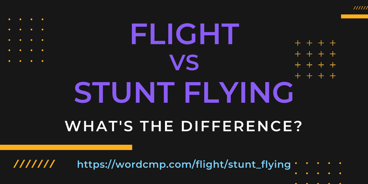 Difference between flight and stunt flying