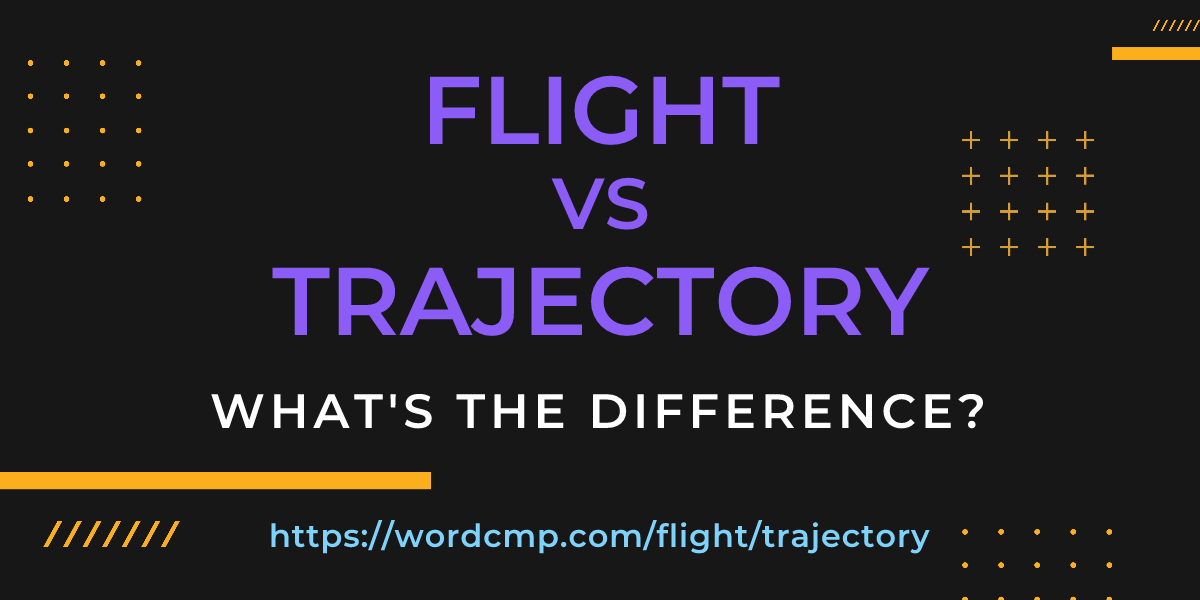Difference between flight and trajectory