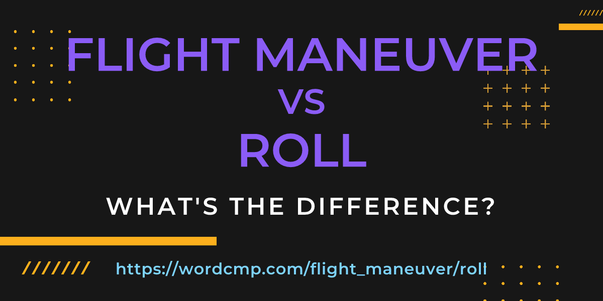 Difference between flight maneuver and roll