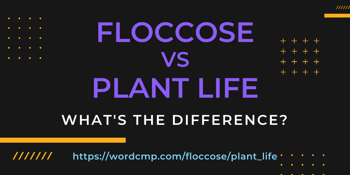 Difference between floccose and plant life