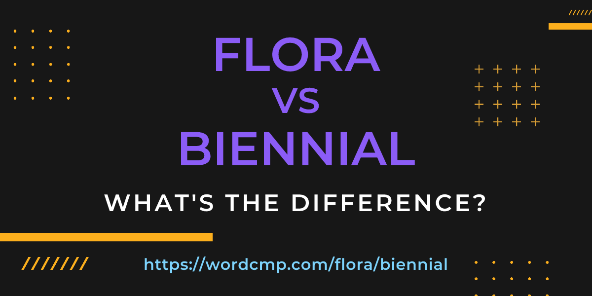 Difference between flora and biennial