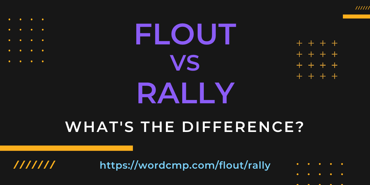 Difference between flout and rally