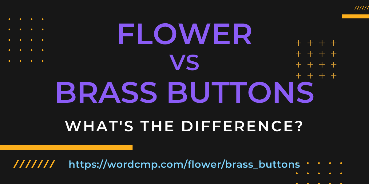 Difference between flower and brass buttons