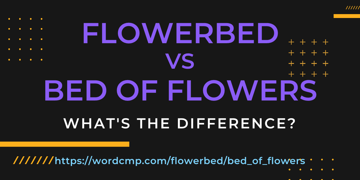 Difference between flowerbed and bed of flowers