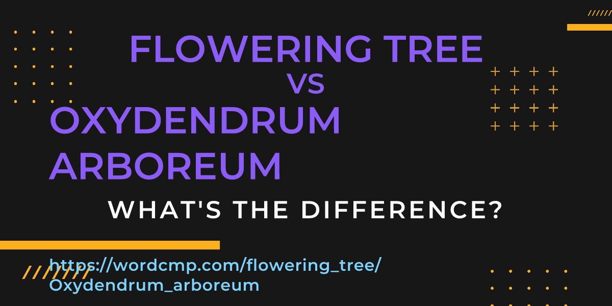 Difference between flowering tree and Oxydendrum arboreum