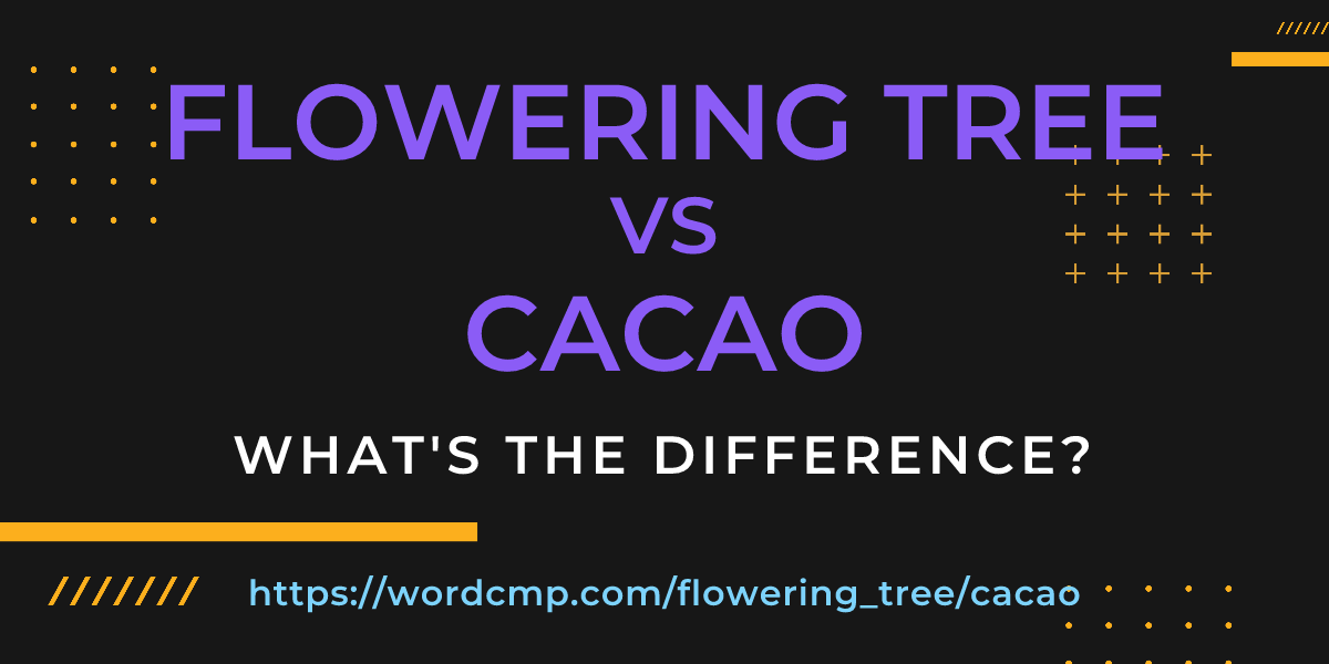 Difference between flowering tree and cacao