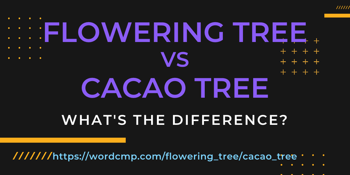 Difference between flowering tree and cacao tree