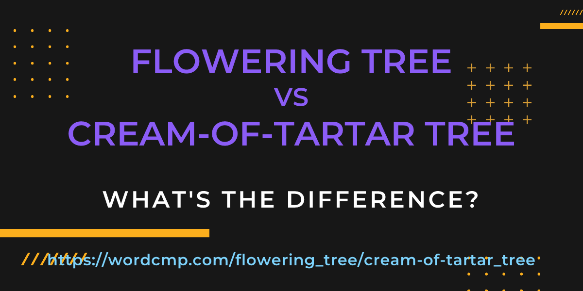 Difference between flowering tree and cream-of-tartar tree