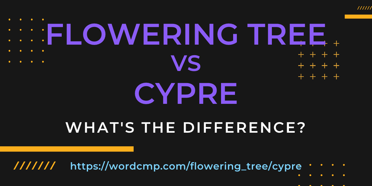 Difference between flowering tree and cypre
