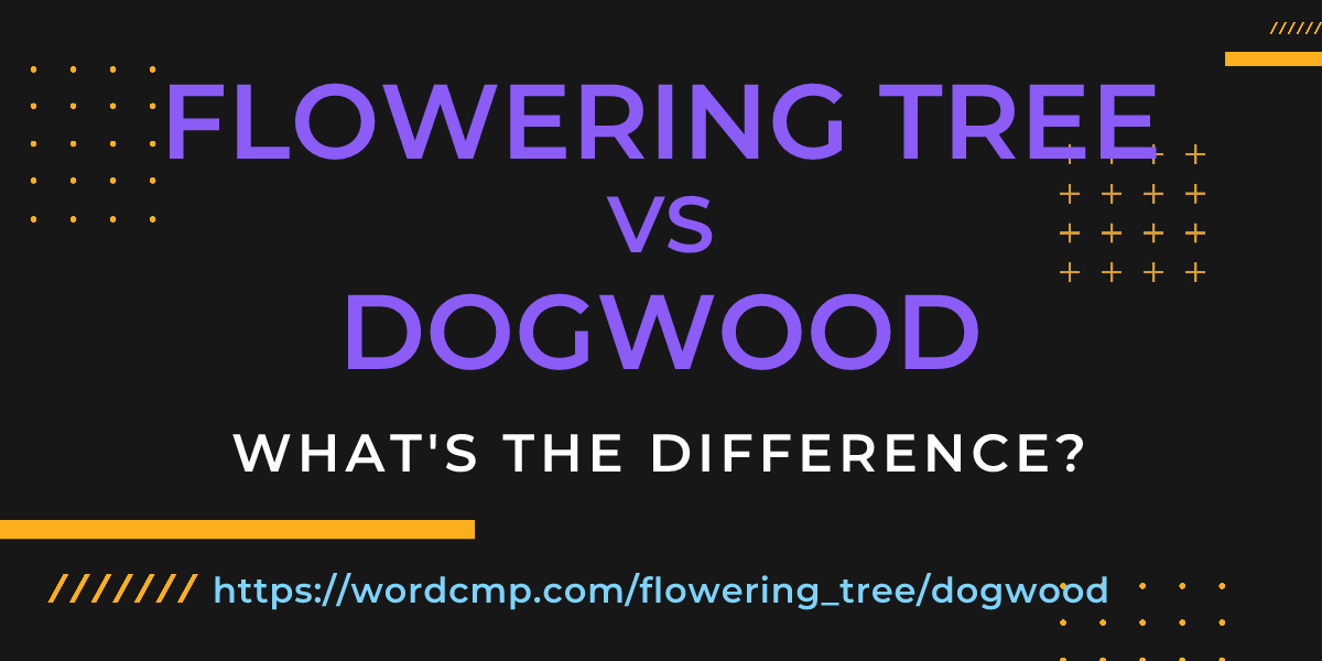 Difference between flowering tree and dogwood