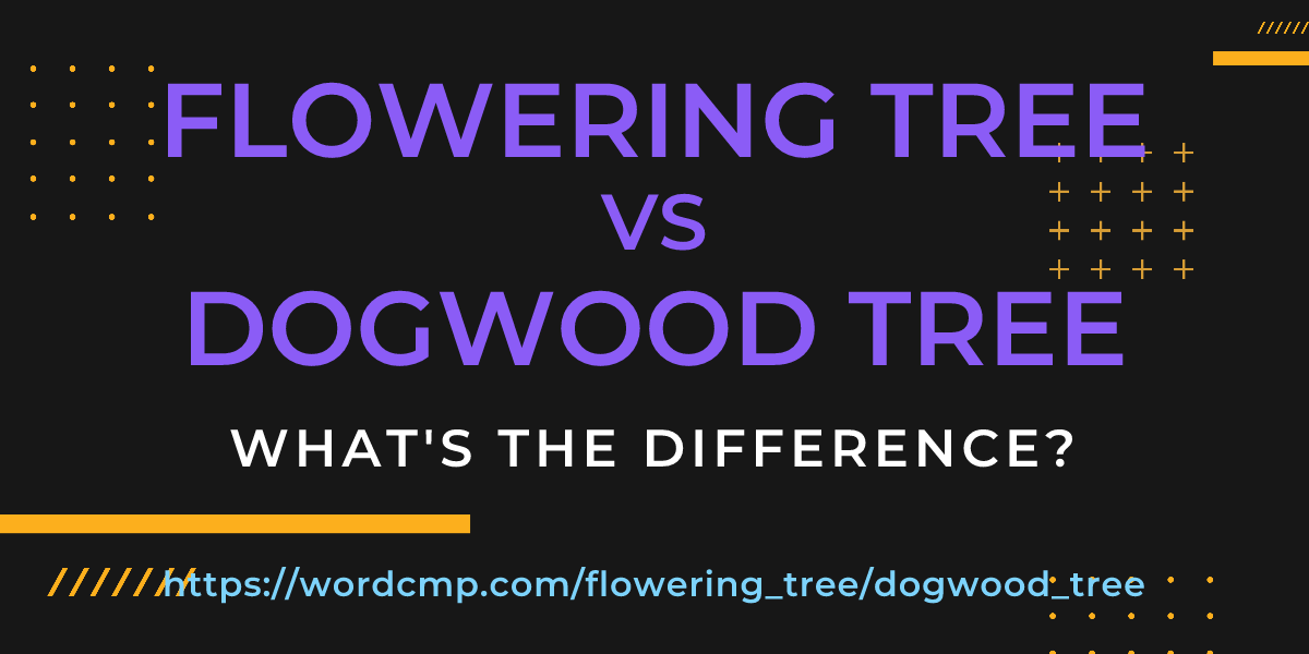 Difference between flowering tree and dogwood tree