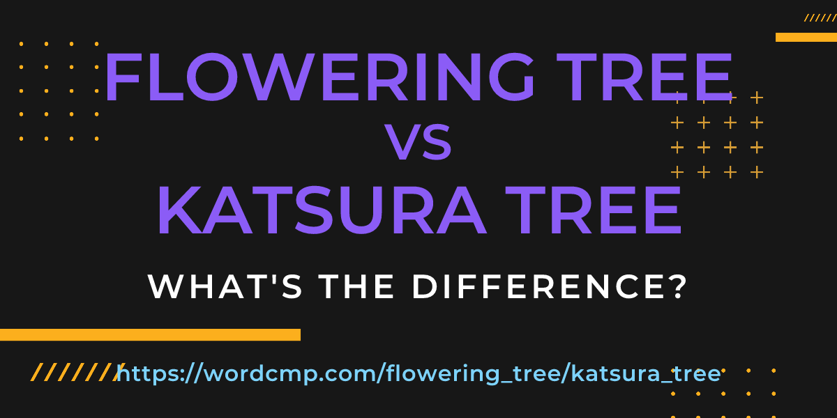Difference between flowering tree and katsura tree