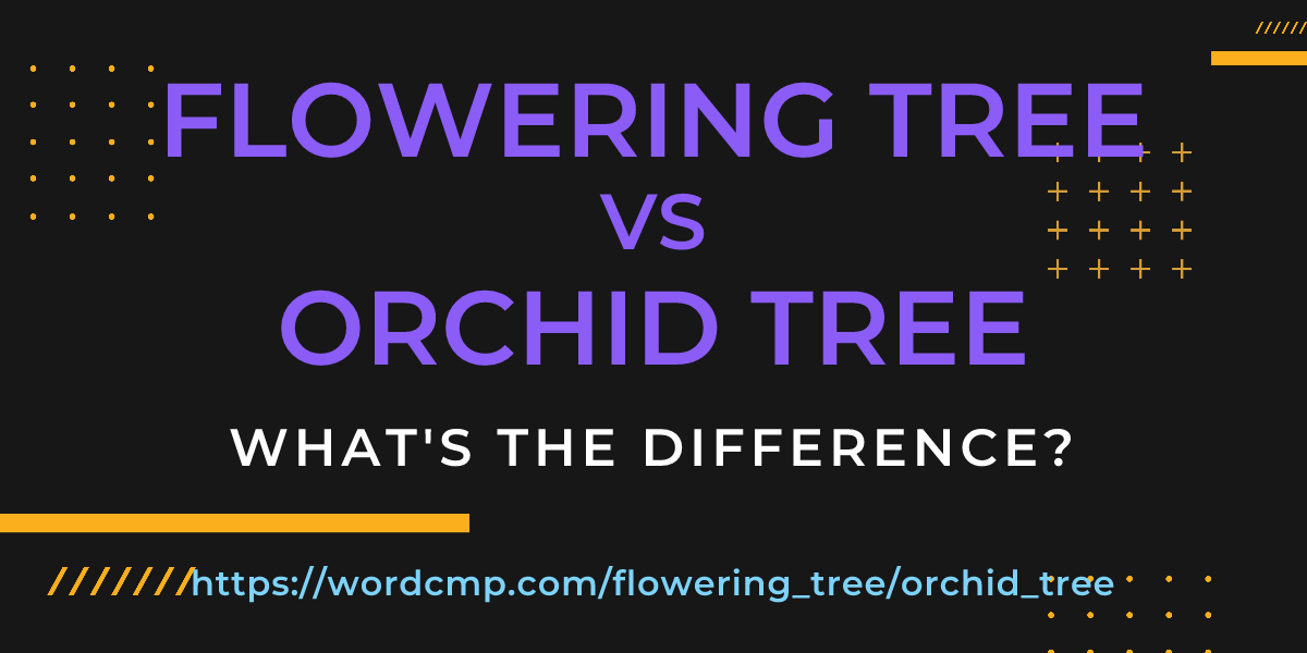 Difference between flowering tree and orchid tree