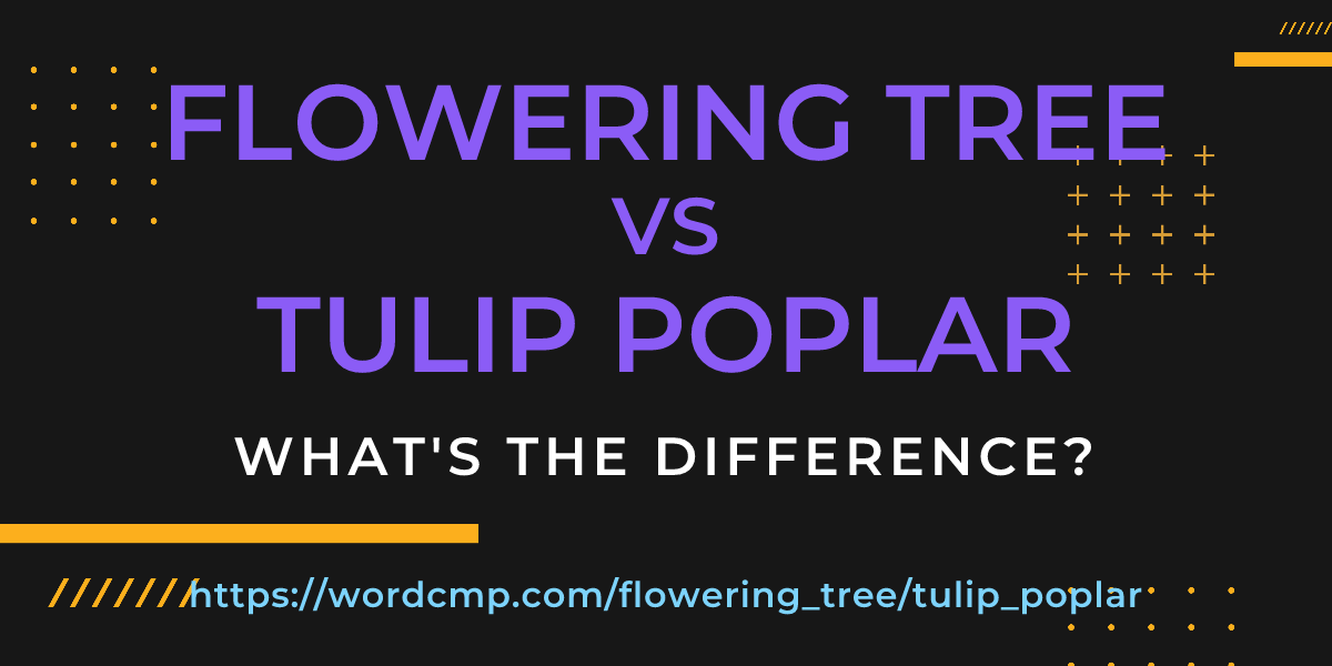 Difference between flowering tree and tulip poplar