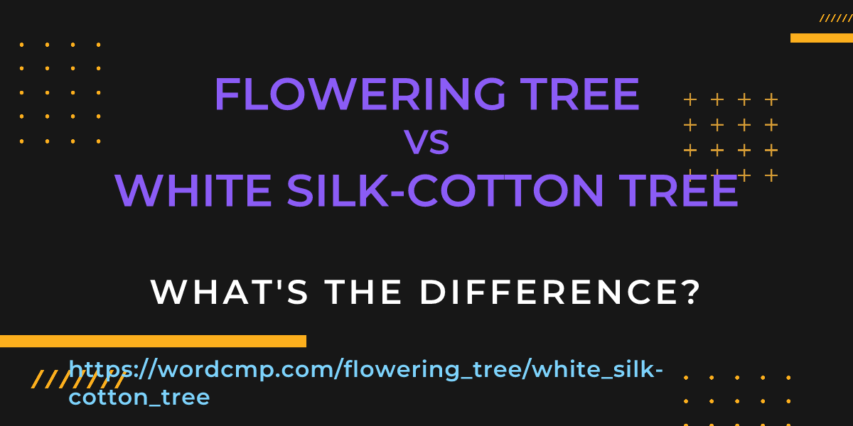 Difference between flowering tree and white silk-cotton tree