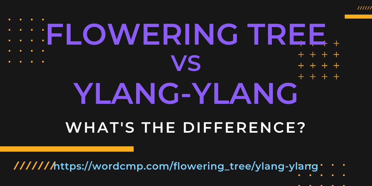 Difference between flowering tree and ylang-ylang