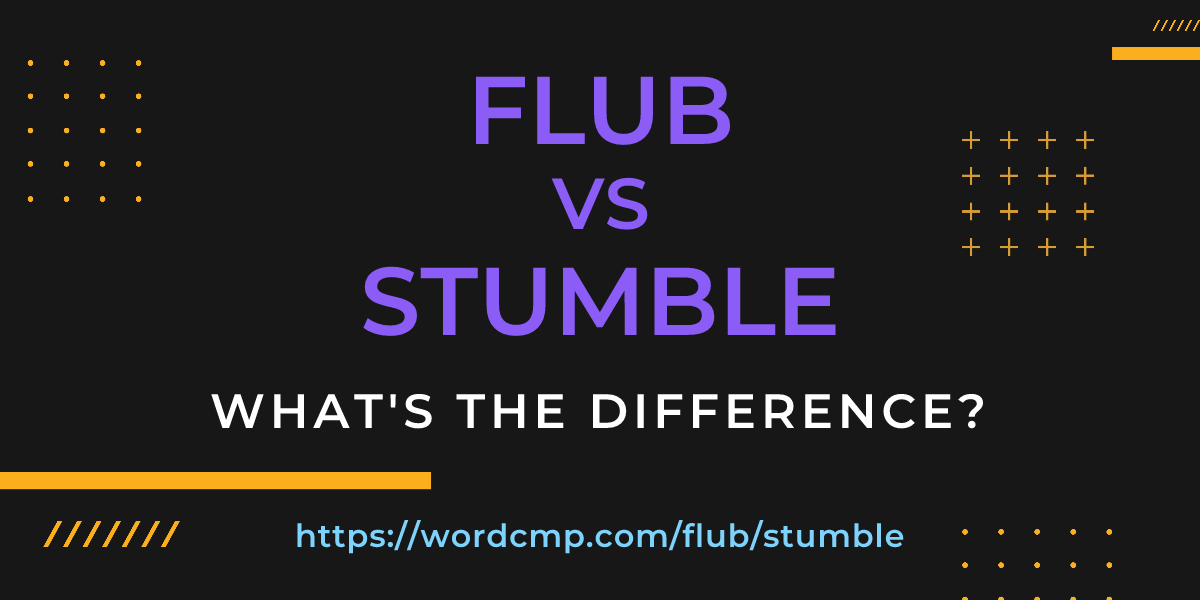 Difference between flub and stumble