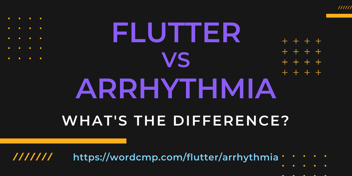 Difference between flutter and arrhythmia