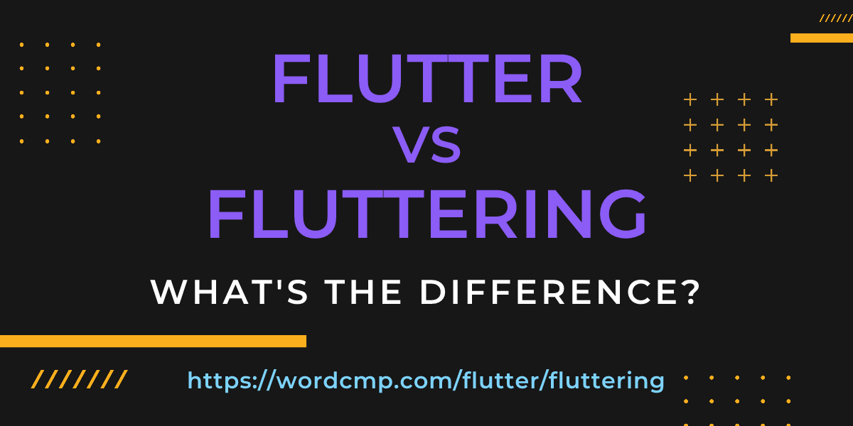 Difference between flutter and fluttering