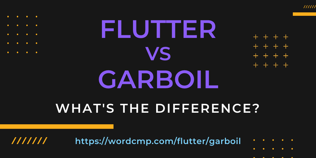 Difference between flutter and garboil