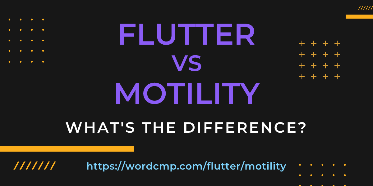 Difference between flutter and motility