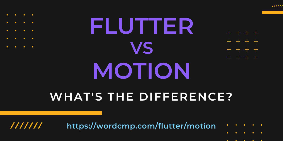 Difference between flutter and motion