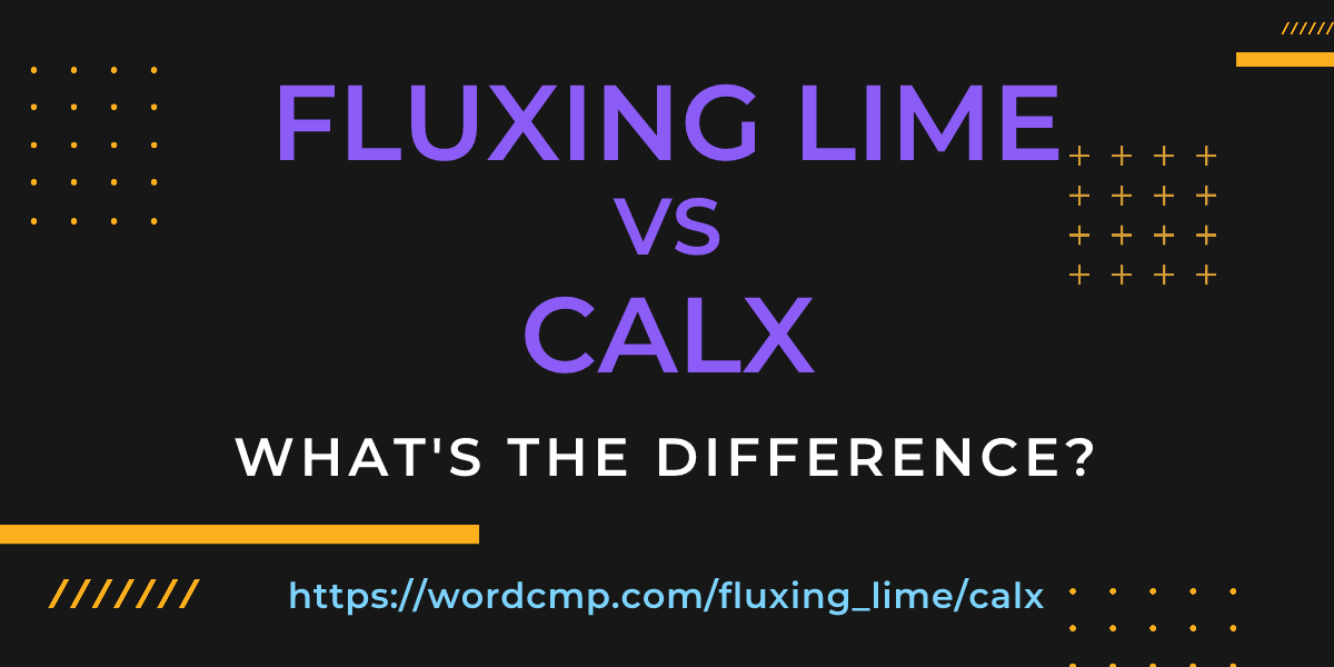Difference between fluxing lime and calx