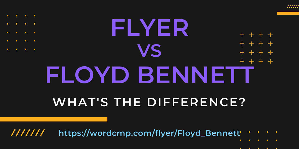 Difference between flyer and Floyd Bennett