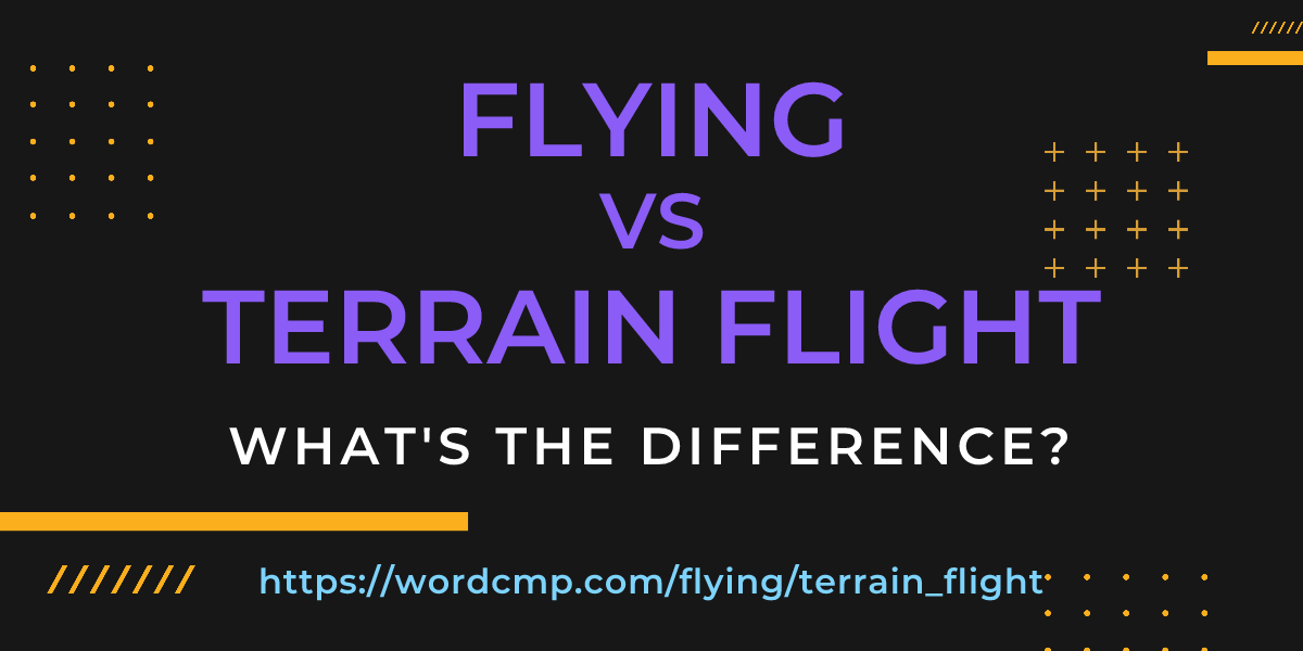 Difference between flying and terrain flight