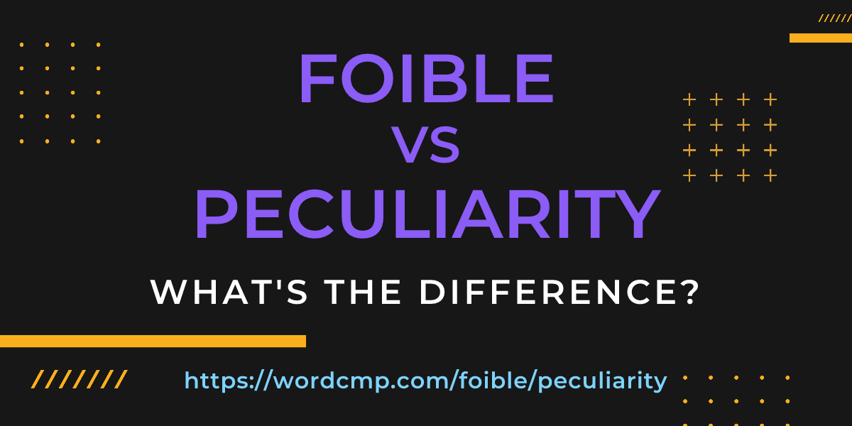 Difference between foible and peculiarity