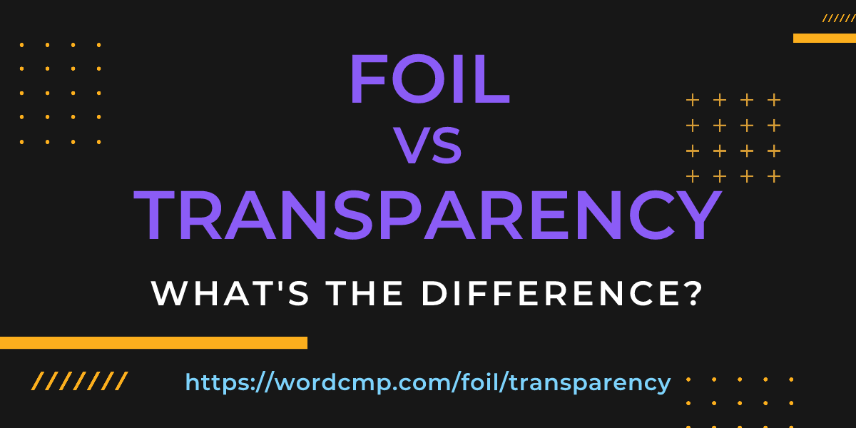 Difference between foil and transparency